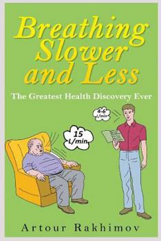 Paperback Breathing Slower and Less: The Greatest Health Discovery Ever Book