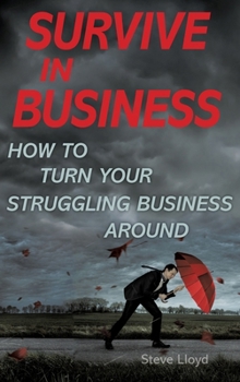 Hardcover Survive in Business: How to Turn Your Struggling Business Around Book