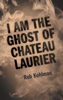 Paperback I Am the Ghost of Chateau Laurier Book