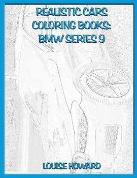 Realistic Cars Coloring Books: BMW Series 9
