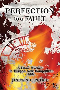 Paperback Perfection To A Fault: A Small Murder in Ossipee, New Hampshire, 1916 Book