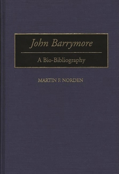 Hardcover John Barrymore: A Bio-Bibliography Book