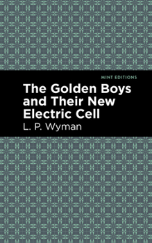 Golden Boys and Their New Electric Cell - Book #1 of the Golden Boys