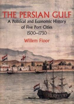 Paperback The Persian Gulf: A Political and Economic History of Five Port Cities 1500-1730 Book