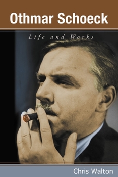 Othmar Schoeck: Life and Works - Book  of the Eastman Studies in Music