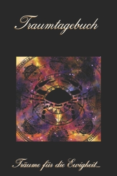 Traumtagebuch: Träume für die Ewigkeit - Sternzeichen Krebs - Tagebuch zum ausfüllen und eintragen von Träumen | Traumdeutung | Ausfüllbuch | DIN A5 | 120 Seiten (German Edition)