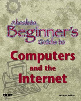 Paperback Absolute Beginner's Guide to Computers and the Internet Book