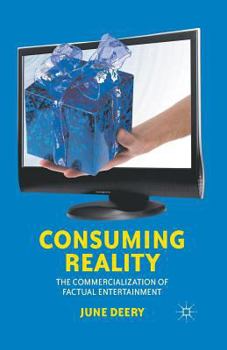 Paperback Consuming Reality: The Commercialization of Factual Entertainment Book