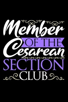 Paperback Member Of The Cesarean Section Club: Gifts for mom who just gave birth, after surgery gifts, gifts for surgery recovery, just gave birth gifts 6x9 Jou Book