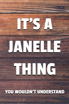 Paperback It's a Janelle Thing You Wouldn't Understand: 6x9" Dot Bullet Notebook/Journal Funny Gift Idea Book