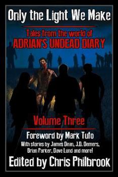 Paperback Only the Light We Make: Tales from the world of Adrian's Undead Diary Volume Three Book