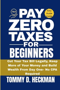 Paperback Pay Zero Taxes for Beginners: Cut Your Tax Bill Legally, Keep More of Your Money, and Build Wealth from Day One - No CPA Required Book