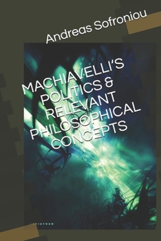 Paperback Machiavelli's Politics & Relevant Philosophical Concepts Book