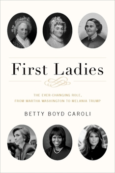 Paperback First Ladies: The Ever Changing Role, from Martha Washington to Melania Trump Book