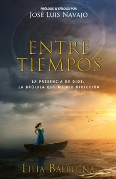 Paperback Entre Tiempos: Dios: la brújula que me dio dirección [Spanish] Book