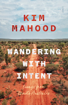 Paperback Wandering with Intent: Essays from Remote Australia Book