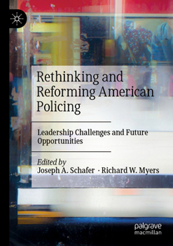 Paperback Rethinking and Reforming American Policing: Leadership Challenges and Future Opportunities Book