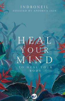Paperback Heal Your Mind to Heal Your Body Book