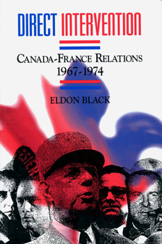 Paperback Direct Intervention, 187: Canada-France Relations, 1967-1974 Book