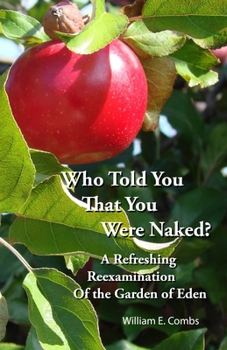 Paperback Who Told You That You Were Naked?: A Refreshing Reexamination of the Garden of Eden Book