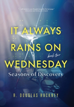 Hardcover It Always Rains on Wednesday, Book Two: Seasons of Discovery Book