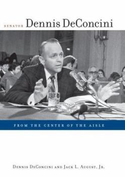 Hardcover Senator Dennis Deconcini: From the Center of the Aisle Book