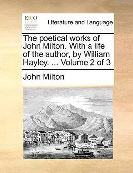 The Poetical Works of John Milton, Vol. 2 of 3 (Classic Reprint)