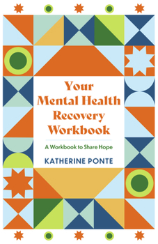 Paperback Your Mental Health Recovery Workbook: A Workbook to Share Hope Book