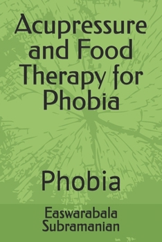 Paperback Acupressure and Food Therapy for Phobia: Phobia Book