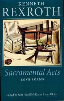 Paperback Sacramental Acts: The Love Poems of Kenneth Rexroth Book