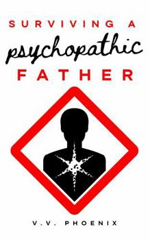 Paperback Surviving a Psychopathic Father: 7 Transformational Lessons Learned Book