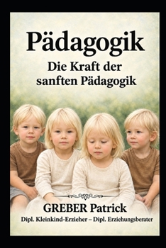 Pädagogik - Die Kraft der sanften Pädagogik (German Edition)