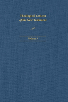 Hardcover Theological Lexicon of the New Testament: Volume 3 Book