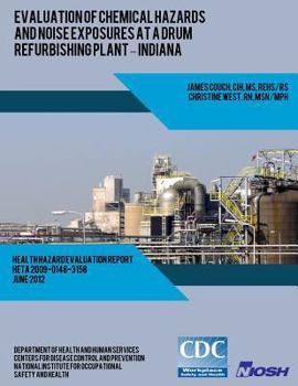 Paperback Evaluation of Chemical Hazards and Noise Exposures at a Drum Refurbishing Plant ? Indiana Book