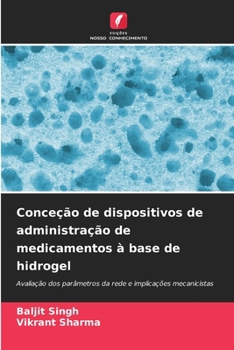 Conceção de dispositivos de administração de medicamentos à base de hidrogel (Portuguese Edition)