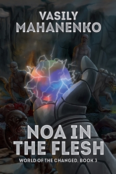 Paperback Noa in the Flesh (World of the Changed Book #3): LitRPG Series Book