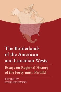 Paperback The Borderlands of the American and Canadian Wests: Essays on Regional History of the Forty-Ninth Parallel Book