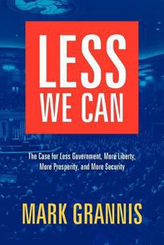 Paperback Less We Can: The Case for Less Government, More Liberty, More Prosperity, and More Security Book