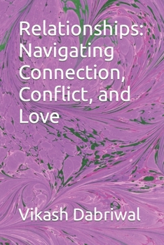 Relationships: Navigating Connection, Conflict, and Love