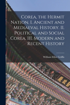 Paperback Corea, the Hermit Nation. I. Ancient and Mediaeval History. II. Political and Social Corea. III. Modern and Recent History Book