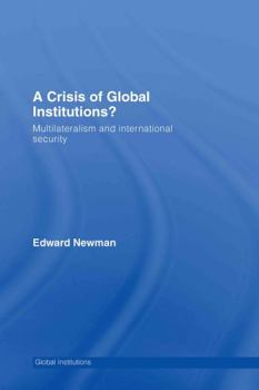 Hardcover A Crisis of Global Institutions?: Multilateralism and International Security Book