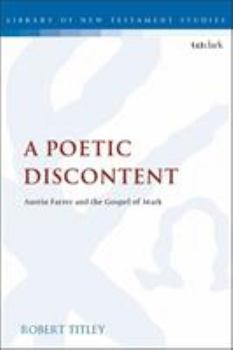 A Poetic Discontent: Austin Farrer and the Gospel of Mark