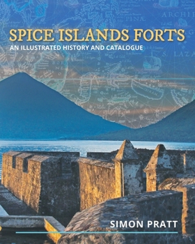 Paperback Spice Islands Forts: An illustrated history and catalogue Book