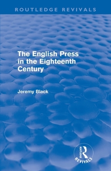 Paperback The English Press in the Eighteenth Century (Routledge Revivals) Book