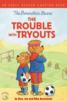 Paperback The Berenstain Bears the Trouble with Tryouts: An Early Reader Chapter Book