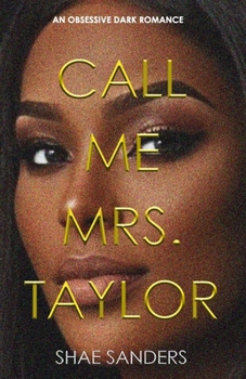 Call Me Mrs. Taylor: An Obsessive Dark Romance