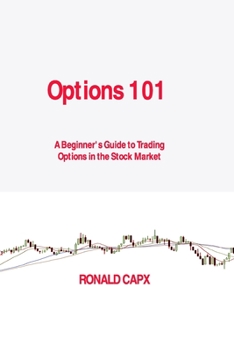 Paperback Options 101: A Beginner's Guide to Trading Options in the Stock Market Book