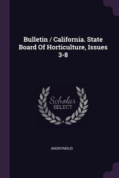 Paperback Bulletin / California. State Board of Horticulture, Issues 3-8 Book