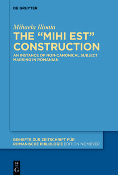 Hardcover The Mihi Est Construction: An Instance of Non-Canonical Subject Marking in Romanian Book
