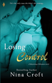 Losing Control - Book #1 of the Babysitting a Billionaire